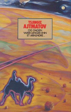 "Og dagen varer lenger enn et århundre" av Tsjingiz Ajtmatov