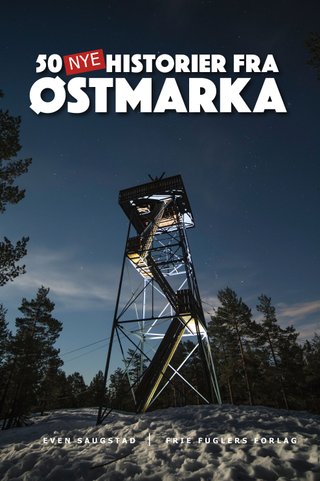 "50 nye historier fra Østmarka" av Even Saugstad