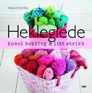 "Hekleglede - enkel hekling & litt strikk" av Frida Pontén