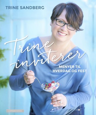 Trine inviterer - menyer til hverdag og fest