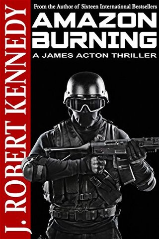 "Amazon Burning Delta Force - The Venezuelan Incident (A James Acton Thriller, #10) (James Acton Thrillers)" av J. Robert Kennedy