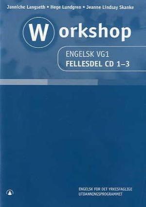 "Workshop - engelsk vg1 : fellesdel CD 1-3 : engelsk for det yrkesfaglige utdanningsprogrammet" av Janniche Langseth