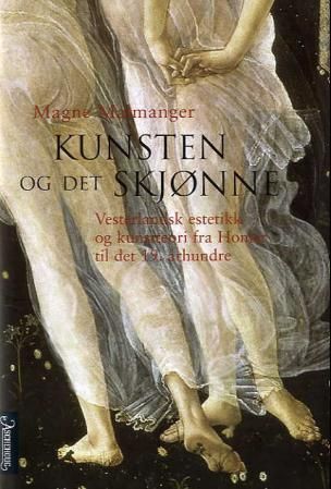 Kunsten og det skjønne - vesterlandsk estetikk og kunstteori fra Homer til det 19. århundre