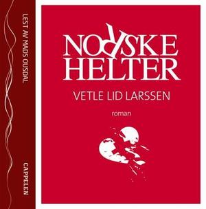 "Norske helter roman" av Vetle Lid Larssen