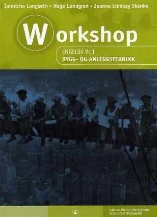 Workshop - engelsk vg1 : bygg og anleggsteknikk : engelsk for det yrkesfaglige utdanningsprogrammet