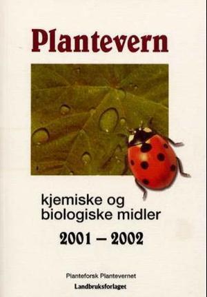 "Plantevern - kjemiske og biologiske midler 2001-2002" av Planteforsk Plantevernet