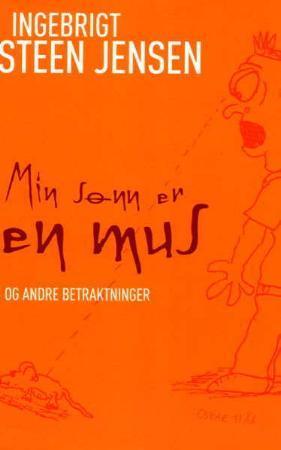 "Min sønn er en mus - og andre betraktninger" av Ingebrigt Steen Jensen