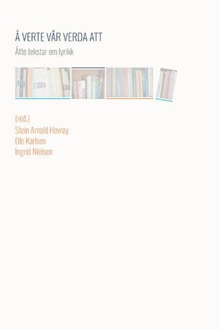 Å verte vâr verda att - åtte tekstar om lyrikk