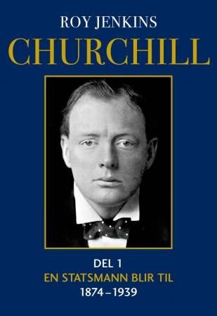 "Churchill - del 1 : en statsmann blir til : 1874-1939" av Roy Jenkins