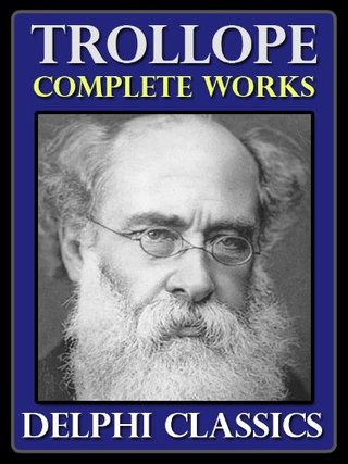 Complete Works of Anthony Trollope (Illustrated)