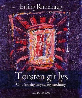 Tørsten gir lys - om åndelig lengsel og modning