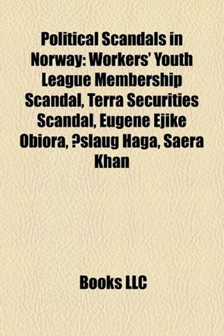 Political Scandals in Norway - Workers' Youth League Membership Scandal, Terra Securities Scandal, Eugene Ejike Obiora, Åslaug Haga, Saera Khan