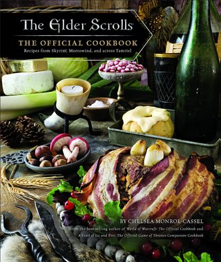 The Elder Scrolls: The Official Cookbook - Recipes from Skyrim, Morrowind, and across Tamriel