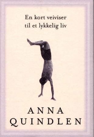 "En kort veiviser til et lykkelig liv" av Anna Quindlen
