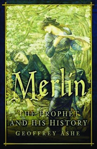 "Merlin The Prophet and His History" av Geoffrey Ashe