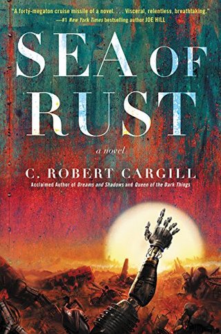 "Sea of Rust A Novel" av C. Robert Cargill
