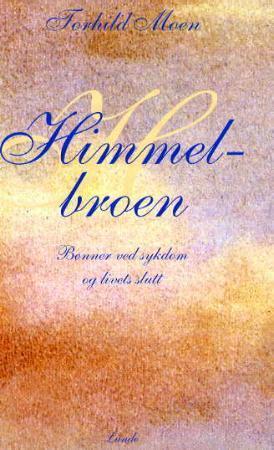 "Himmelbroen - bønner ved sykdom og livets slutt" av Torhild Moen