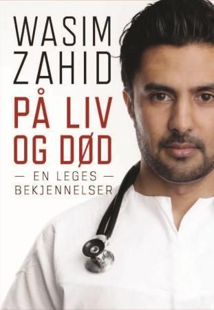 "På liv og død - en leges bekjennelser" av Wasim Zahid