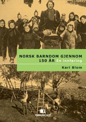 "Norsk barndom gjennom 150 år - en innføring" av Kari Blom