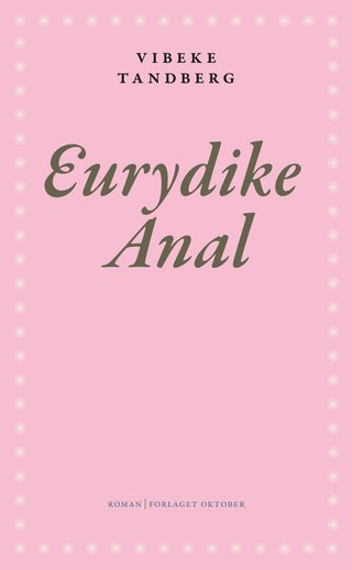 "Eurydike Anal roman" av Vibeke Tandberg