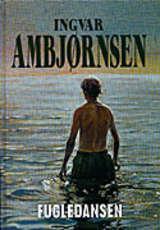 "Fugledansen roman" av Ingvar Ambjørnsen