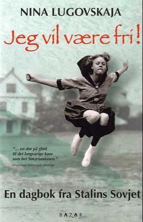 Jeg vil være fri! - en dagbok fra Stalins Sovjet
