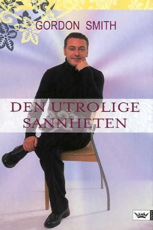 "Den utrolige sannheten" av Gordon Smith