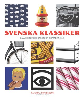 Svenska klassiker - små historier om stora framgångar