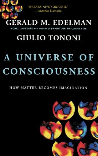"The Universe of Consciousness How Matter Becomes Imagination" av Gerald M. Edelman