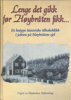 "Lenge det gikk før Høybråten fikk... Et knippe historiske tilbakeblikk i jakten på Høybråtens sjel - 2. opplag 1997: 500" av Mona Larsen-Asp