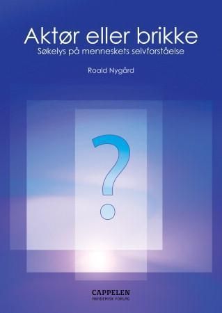 Aktør eller brikke? - søkelys på menneskets selvforståelse