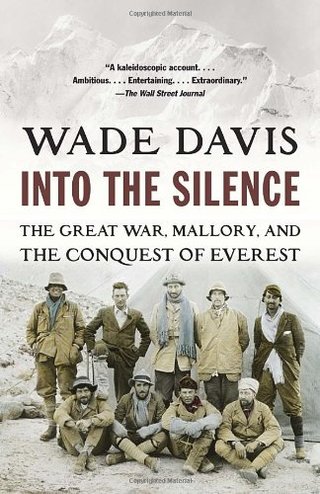 Into the Silence - The Great War, Mallory, and the Conquest of Everest