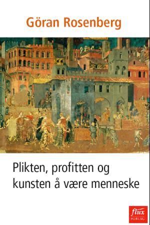 Plikten, profitten og kunsten å være menneske