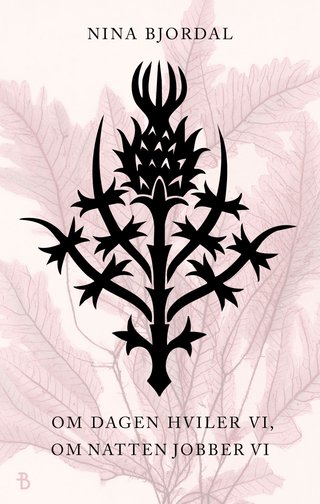 "Om dagen hviler vi, om natten jobber vi roman" av Nina Bjordal