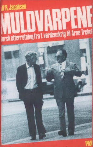 Muldvarpene - norsk etterretning fra 1.verdenskrig til Arne Treholt