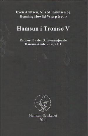 Hamsun i Tromsø V - Rapport fra den 5. internasjonale Hamsun-konferansen, 2011