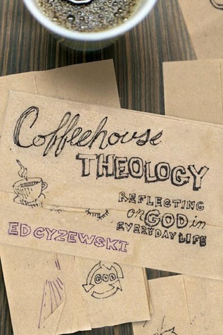 "Coffeehouse Theology Reflecting on God in Everyday Life" av Ed Cyzewski