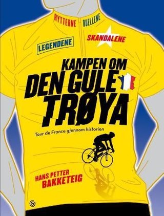 Kampen om den gule trøya - Tour de France gjennom historien