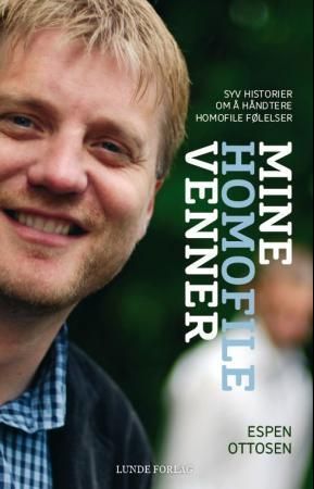"Mine homofile venner - syv historier om å håndtere homofile følelser" av Espen Ottosen