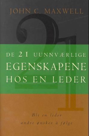 "De 21 uunnværlige egenskapene hos en leder" av John C. Maxwell