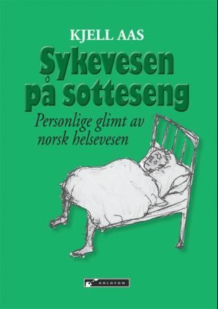 Sykevesen på sotteseng - personlige glimt av norsk helsevesen