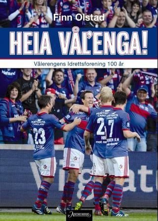 "Heia Vål'enga! - Vålerengens idrettsforening 100 år" av Finn Olstad