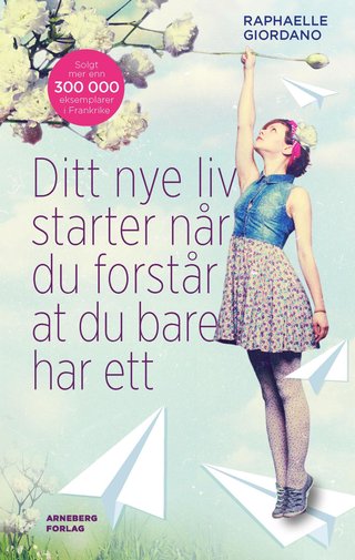 "Ditt andre liv begynner når du forstår at du bare har ett roman" av Raphaëlle Giordano