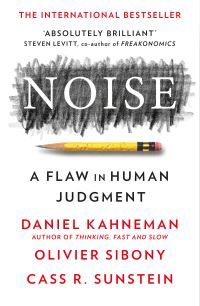 "Noise a flaw in human judgement" av Daniel Kahneman