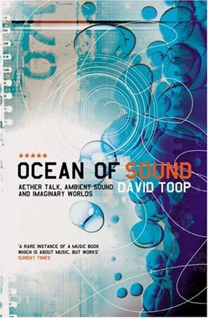 "Ocean of Sound Aether Talk, Ambient Sound and Imaginary Worlds (Five Star)" av David Toop