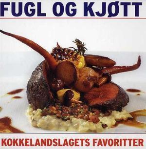 "Kokkelandslagets favoritter - fugl og kjøtt" av Hugo Lauritz Jenssen