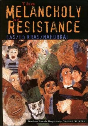 "The Melancholy of Resistance" av Laszlo Krasznahorkai