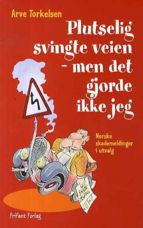 "Plutselig svingte veien - men det gjorde ikke jeg!" av Arve Torkelsen