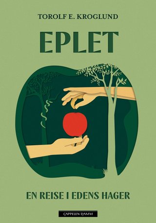 "Eplet - en reise i Edens hager" av Torolf Kroglund