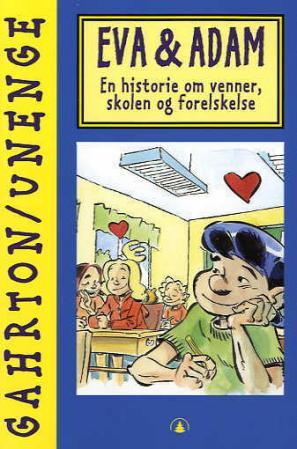 "Eva og Adam - en historie om venner, skolen og forelskelser" av Måns Gahrton
